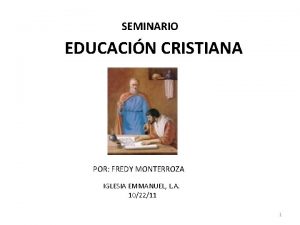 SEMINARIO EDUCACIN CRISTIANA POR FREDY MONTERROZA IGLESIA EMMANUEL