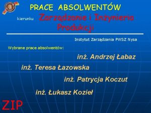 PRACE ABSOLWENTW kierunku Zarzdzanie i Inynieria Produkcji Instytut