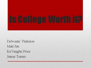 Is College Worth it Delvonta Pinkston Matt Sm