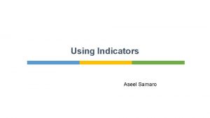 Using Indicators Aseel Samaro Introduction The traffic indicators