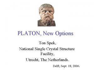 PLATON New Options Ton Spek National Single Crystal