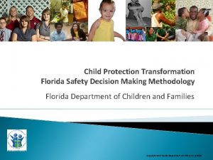 Child Protection Transformation Florida Safety Decision Making Methodology