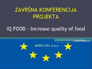 ZAVRNA KONFERENCIJA PROJEKTA IQ FOOD Increase quality of