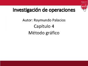 Investigacin de operaciones Autor Raymundo Palacios Captulo 4