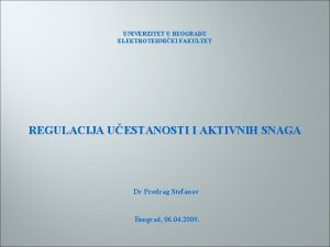 UNIVERZITET U BEOGRADU ELEKTROTEHNIKI FAKULTET REGULACIJA UESTANOSTI I