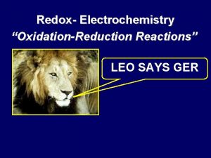 Redox Electrochemistry OxidationReduction Reactions LEO SAYS GER The