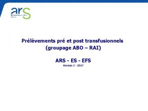 Prlvements pr et post transfusionnels groupage ABO RAI