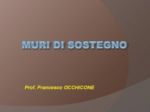 MURI DI SOSTEGNO Prof Francesco OCCHICONE MURI DI