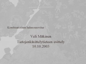 Kombinatorinen hahmonsovitus Veli Mkinen Tietojenksittelytieteen esittely 10 2003