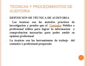 TECNICAS Y PROCEDIMIENTOS DE AUDITORIA DEFINICIN DE TCNICA