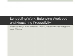 Scheduling Work Balancing Workload and Measuring Productivity Team