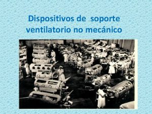 Dispositivos de soporte ventilatorio no mecnico CPAP En