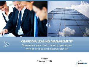 CHARISMA LEASING MANAGEMENT Streamline your multi country operations