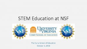 STEM Education at NSF The Curry School of