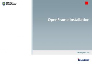 Open Frame Installation Tmax Soft Co Ltd 2013