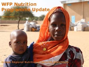 WFP Nutrition Programme Update 29032017 Groupe Rgional Nutrition