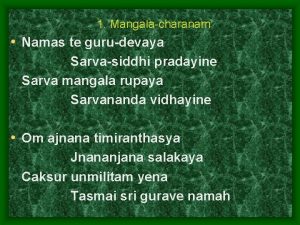 1 Mangalacharanam Namas te gurudevaya Sarvasiddhi pradayine Sarva