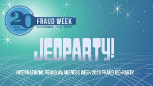 International Fraud Awareness Week 2020 Fraud Jeopar Ty