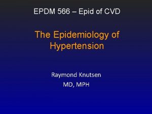 EPDM 566 Epid of CVD The Epidemiology of
