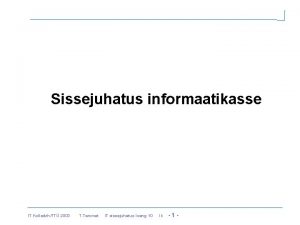 Sissejuhatus informaatikasse IT KolledzhTT 2003 T Tammet IT