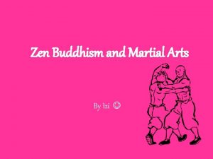 Zen Buddhism and Martial Arts By Izi This