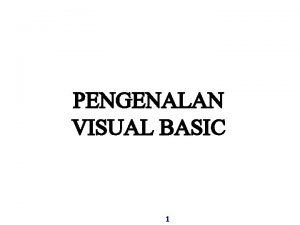 PENGENALAN VISUAL BASIC 1 PENGENALAN VISUAL BASIC q