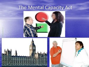 The Mental Capacity Act Rules for today Mental