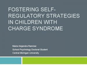 FOSTERING SELFREGULATORY STRATEGIES IN CHILDREN WITH CHARGE SYNDROME