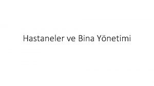 Hastaneler ve Bina Ynetimi Hastaneler Farkl uzmanlklar mevcuttur