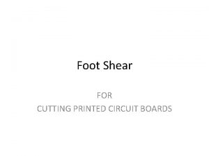 Foot Shear FOR CUTTING PRINTED CIRCUIT BOARDS FOOT