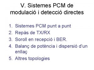 V Sistemes PCM de modulaci i detecci directes