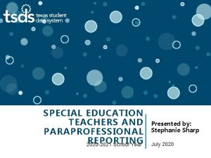 SPECIAL EDUCATION TEACHERS AND PARAPROFESSIONAL REPORTING 2020 2021