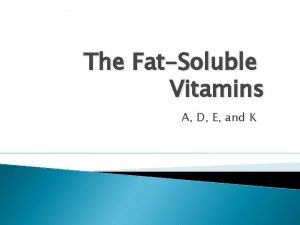 The FatSoluble Vitamins A D E and K