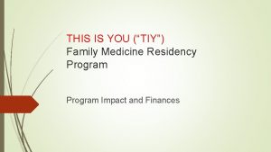 THIS IS YOU TIY Family Medicine Residency Program