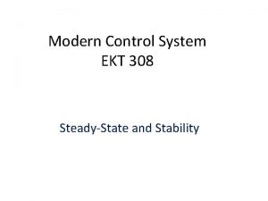 Modern Control System EKT 308 SteadyState and Stability