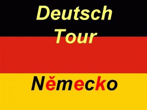 Deutsch Tour Nmecko Nco mlo o Nmecku Nzev