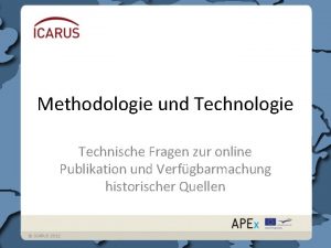 Methodologie und Technologie Technische Fragen zur online Publikation