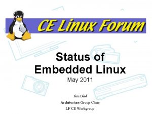 Status of Embedded Linux May 2011 Tim Bird