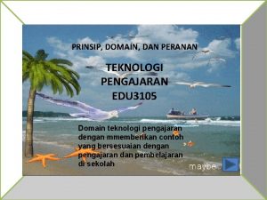 PRINSIP DOMAIN DAN PERANAN TEKNOLOGI PENGAJARAN EDU 3105