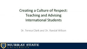 Creating a Culture of Respect Teaching and Advising