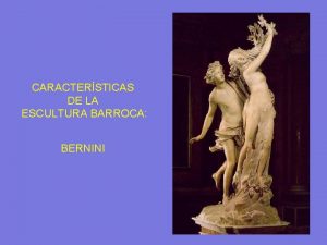 CARACTERSTICAS DE LA ESCULTURA BARROCA BERNINI CARACTERSTICAS DE