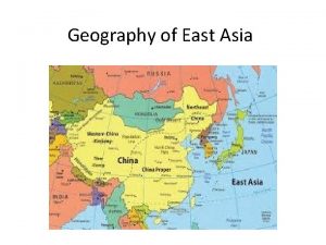 Geography of East Asia Physical Geography The physical
