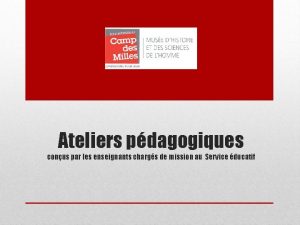 Ateliers pdagogiques conus par les enseignants chargs de