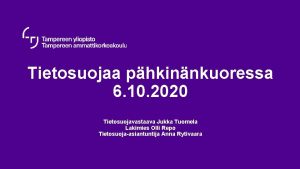 Tietosuojaa phkinnkuoressa 6 10 2020 Tietosuojavastaava Jukka Tuomela