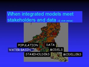 When integrated models meet stakeholders and data viceversa