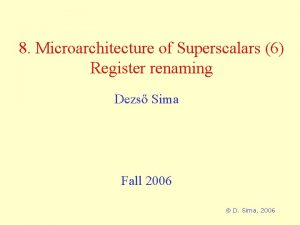 8 Microarchitecture of Superscalars 6 Register renaming Dezs