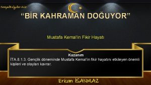 BR KAHRAMAN DOUYOR Mustafa Kemalin Fikir Hayat Kazanm