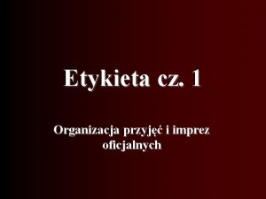 Etykieta cz 1 Organizacja przyj i imprez oficjalnych