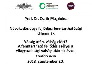 Prof Dr Csath Magdolna Nvekeds vagy fejlds fenntarthatsgi