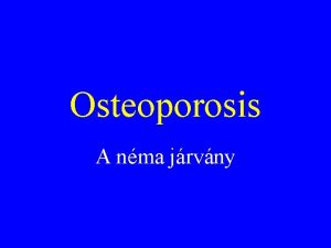 Osteoporosis A nma jrvny Definci Az a csontanyagcserebetegsg